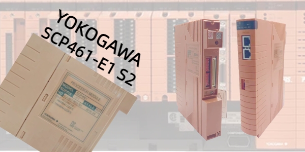 إطلاق العنان للكفاءة الصناعية باستخدام وحدة المعالج Yokogawa SCP461-E1 S2